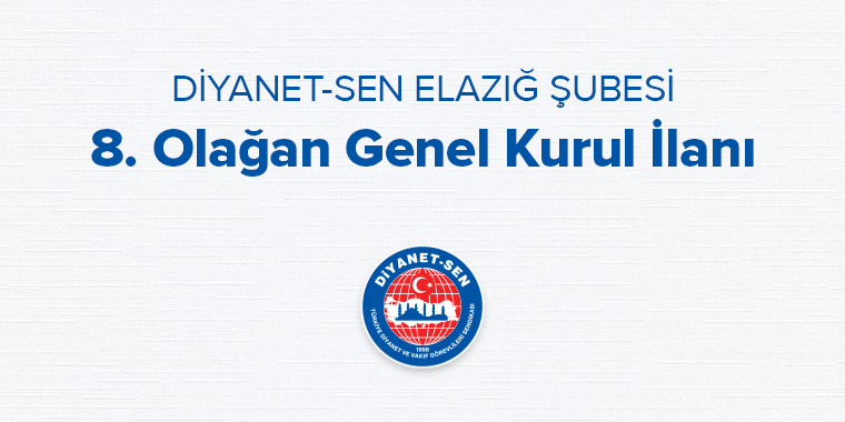 ​DİYANET-SEN ELAZIĞ ŞUBESİ 8. OLAĞAN GENEL KURUL İLANI